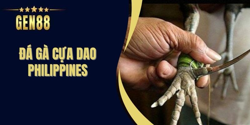 Đá Gà Cựa Dao Philippines - Kinh Nghiệm Đặt Cược ThắngTại Gen88