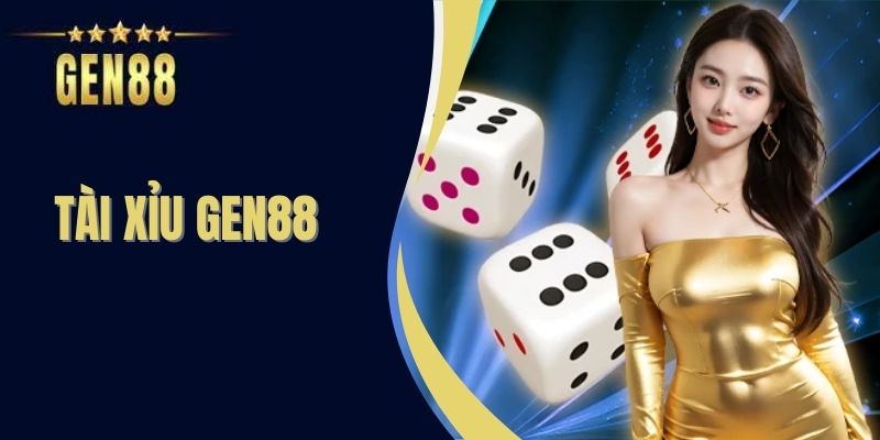 Tài Xỉu Gen88 - Trải Nghiệm Chơi Game Bậc Nhất Châu Á Tại Gen88